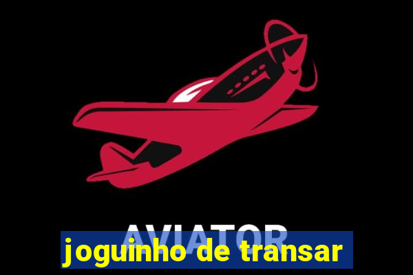 joguinho de transar